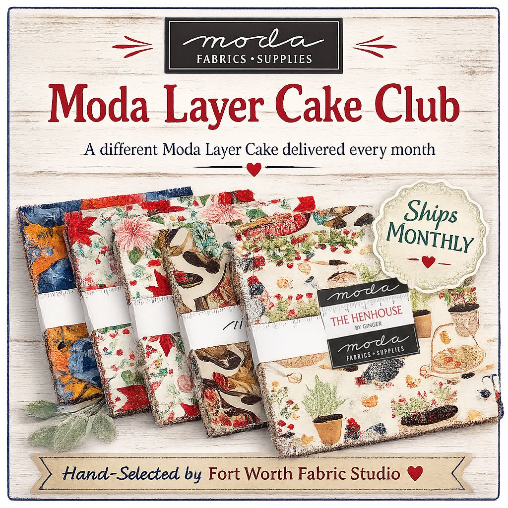Moda Layer Cake of the Month Club - Fort Worth Fabric Studio from Fort Worth Fabric Studio
