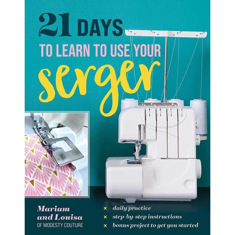 21 Days to Learn to Use Your Serger Guide Book - C&T Publishing from Fort Worth Fabric Studio