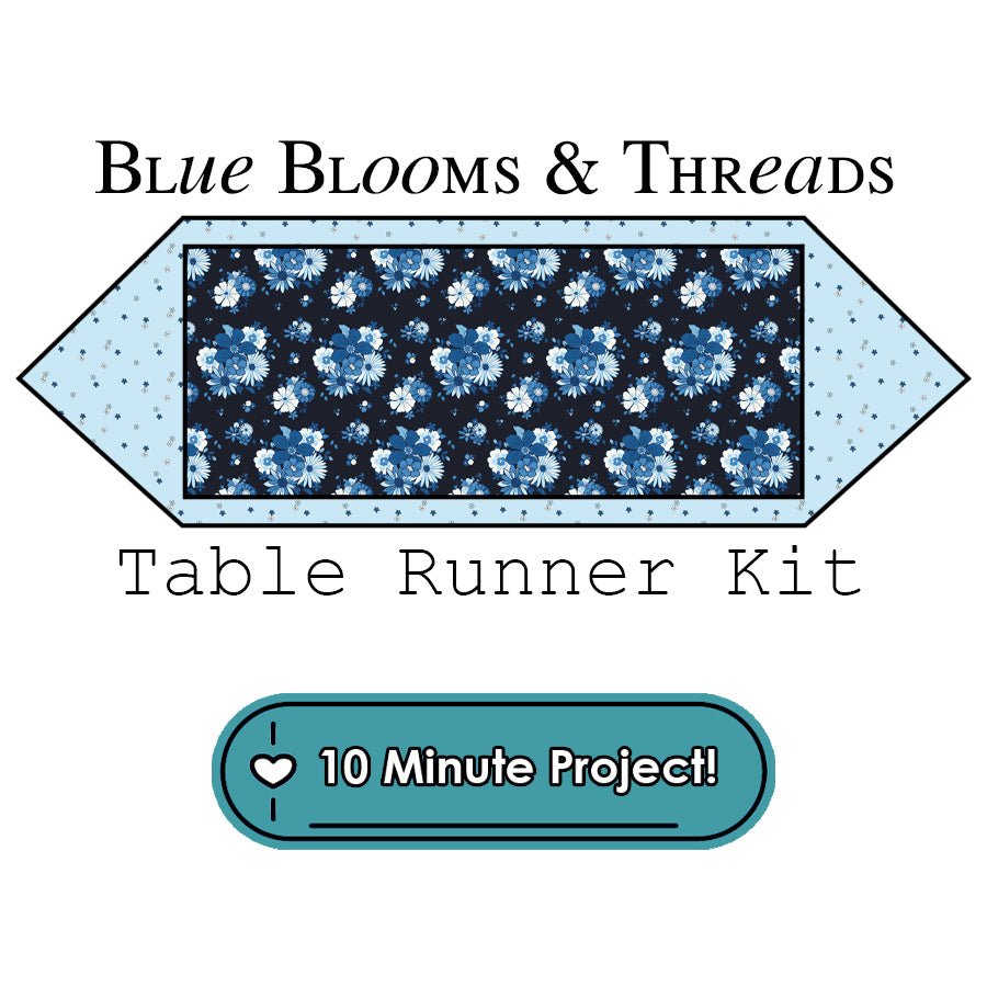 Blue Blooms & Threads 10 Minute Table Runner Kit Riley Blake - Riley Blake from Fort Worth Fabric Studio