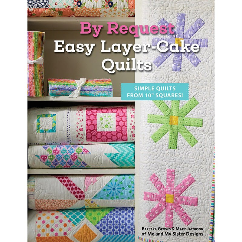 By Request Easy Layer - Cake Quilts Quilt Pattern Book by Me and My Sister Designs - Me and My Sister Designs