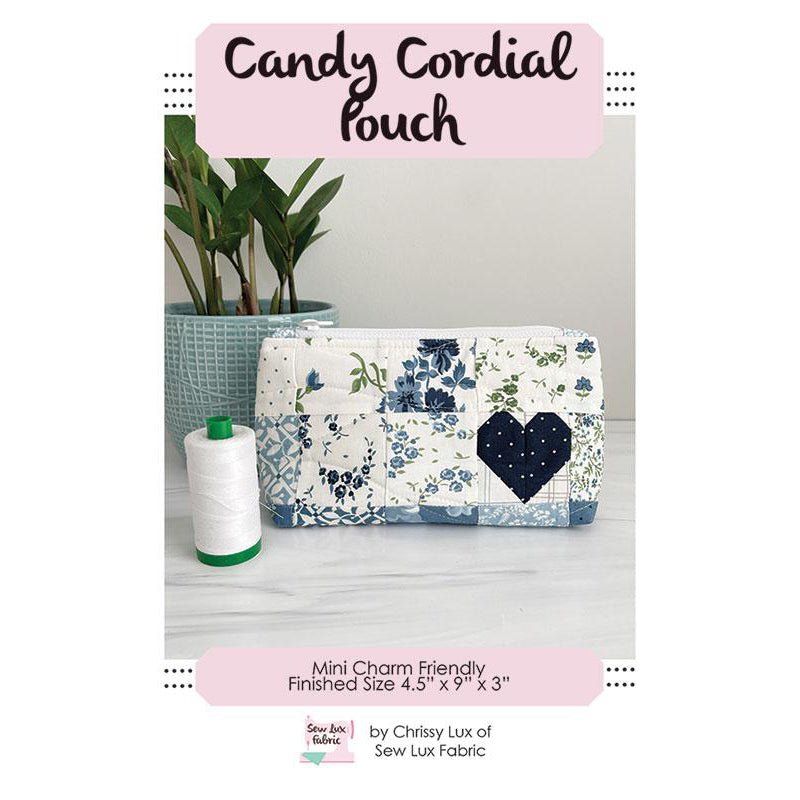 Candy Cordial Pouch Pattern - Sew Lux Fabric from Fort Worth Fabric Studio