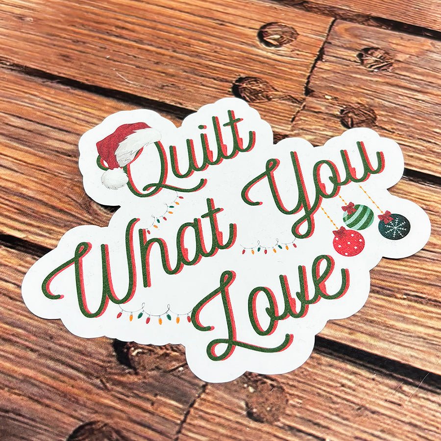 Christmas Quilt What You Love Sticker 5.3” X 4.4” - Ohana Original Crafts from Fort Worth Fabric Studio