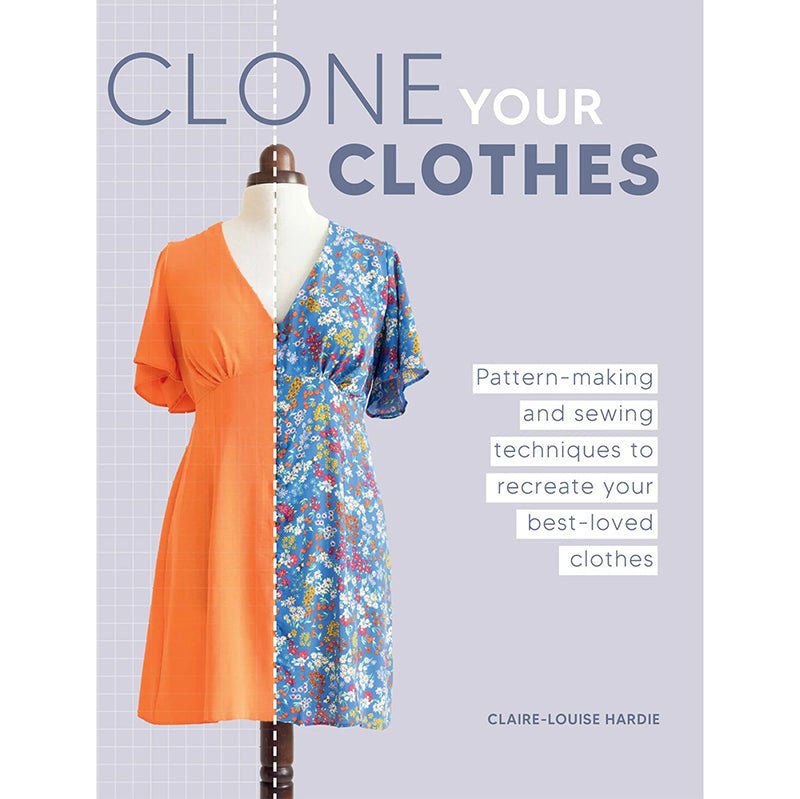Clone Your Clothes by Claire-Louise Hardie - David and Charles Publishing from Fort Worth Fabric Studio