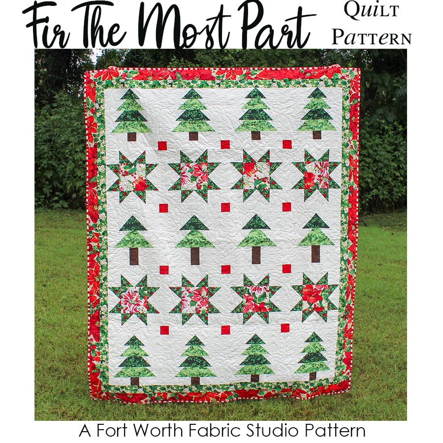 Fir The Most Part Quilt Pattern PDF Download - Fort Worth Fabric Studio from Fort Worth Fabric Studio