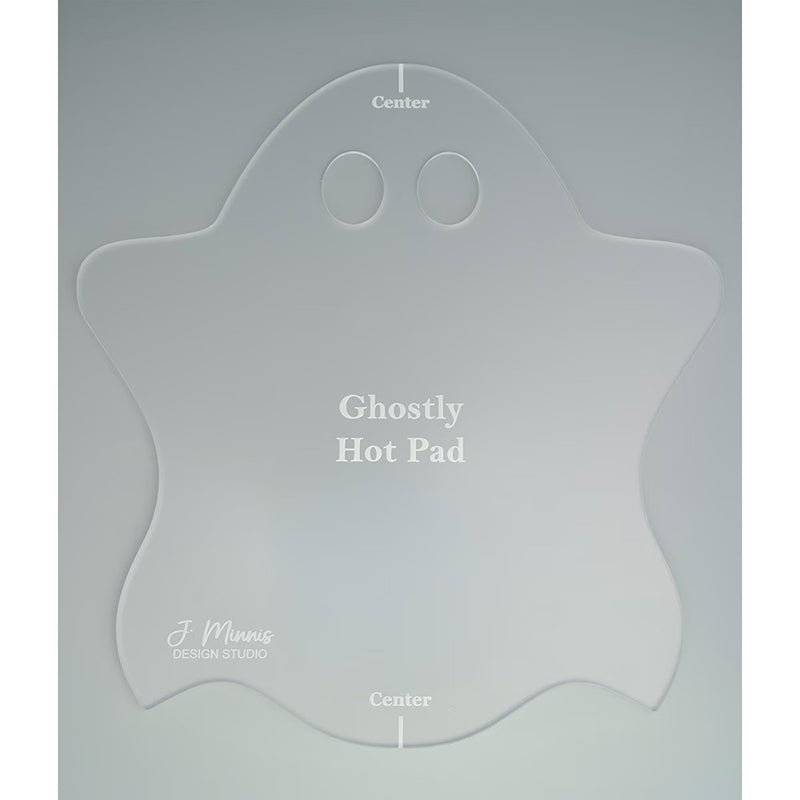 Ghostly Hot Pad Acrylic Template by J. Minnis Designs - J. Minnis Designs from Fort Worth Fabric Studio