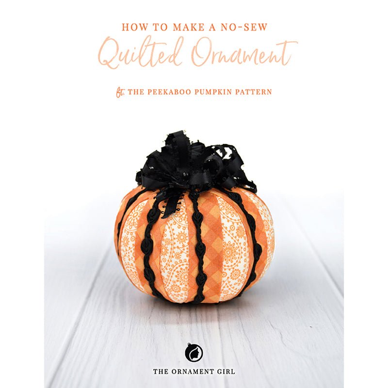 Peekaboo Pumpkin No Sew Ornaments Pattern Book by The Ornament Girl - The Ornament Girl from Fort Worth Fabric Studio