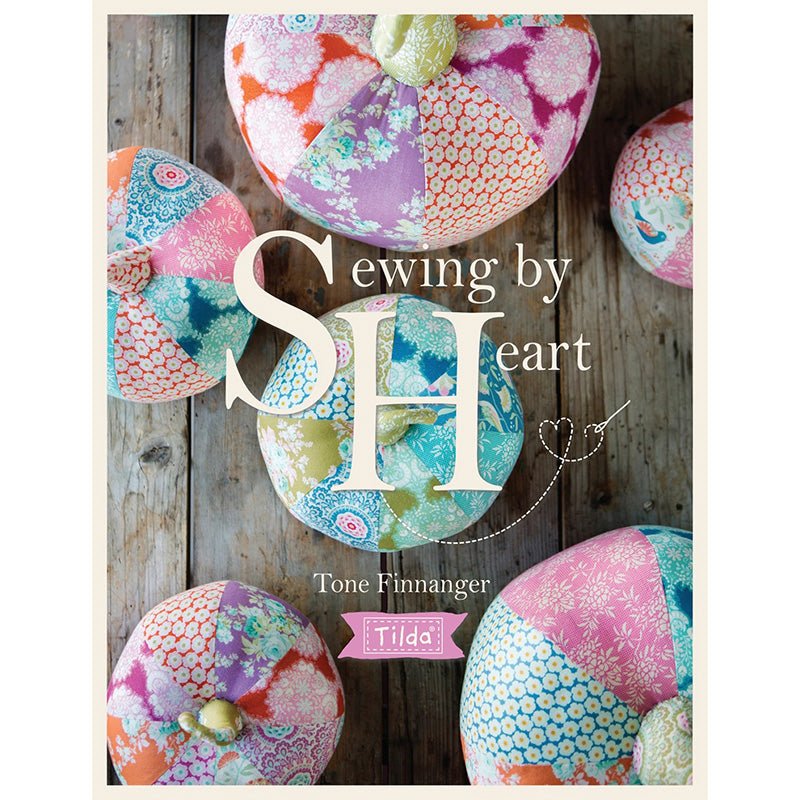 Sewing by Heart by Tone Finnanger of Tilda Fabrics - David and Charles Publishing from Fort Worth Fabric Studio