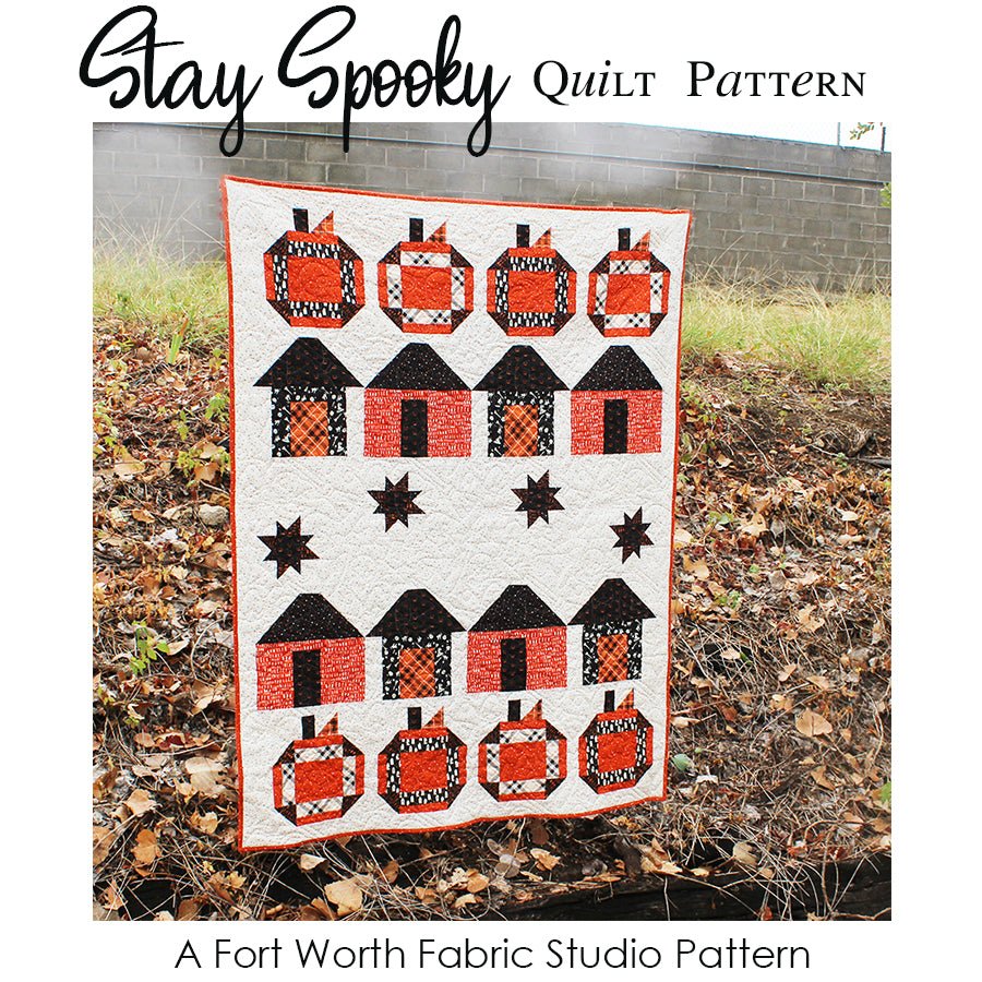 Stay Spooky Quilt Pattern PDF Download - Fort Worth Fabric Studio from Fort Worth Fabric Studio
