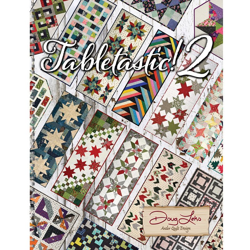 Tabletastic 2 Book from Doug Leko of Antler Quilt Design - Antler Quilt Design from Fort Worth Fabric Studio