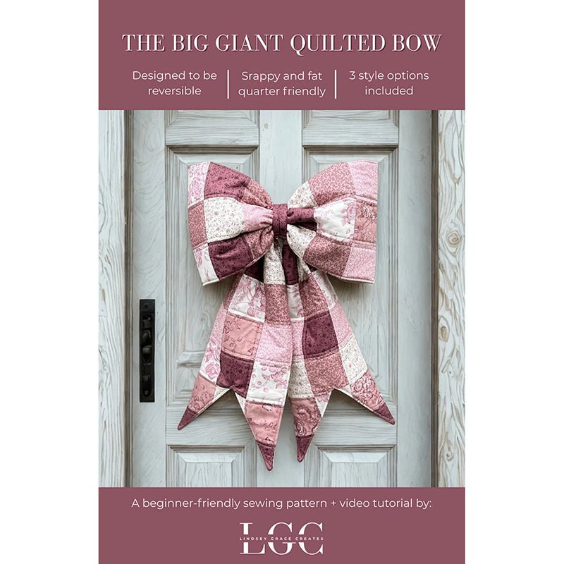 The Big Giant Quilted Bow Pattern by Lindsey Grace Creates - Lindsey Grace Creates from Fort Worth Fabric Studio
