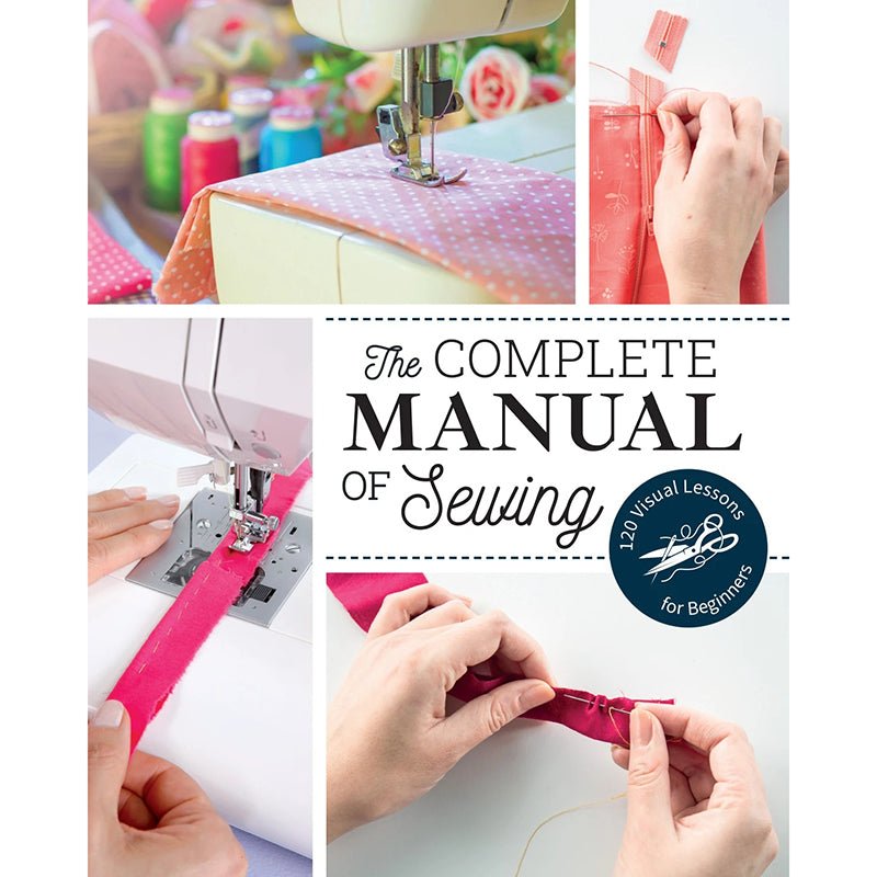 The Complete Manual of Sewing - C&T Publishing from Fort Worth Fabric Studio