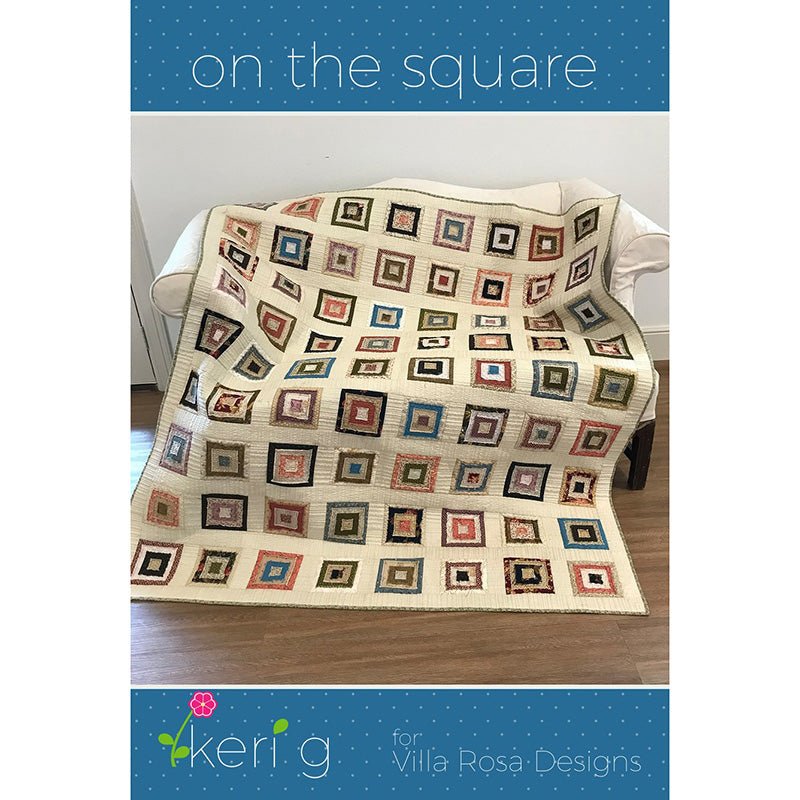 On the Square Quilt Pattern - Villa Rosa Designs from Fort Worth Fabric Studio