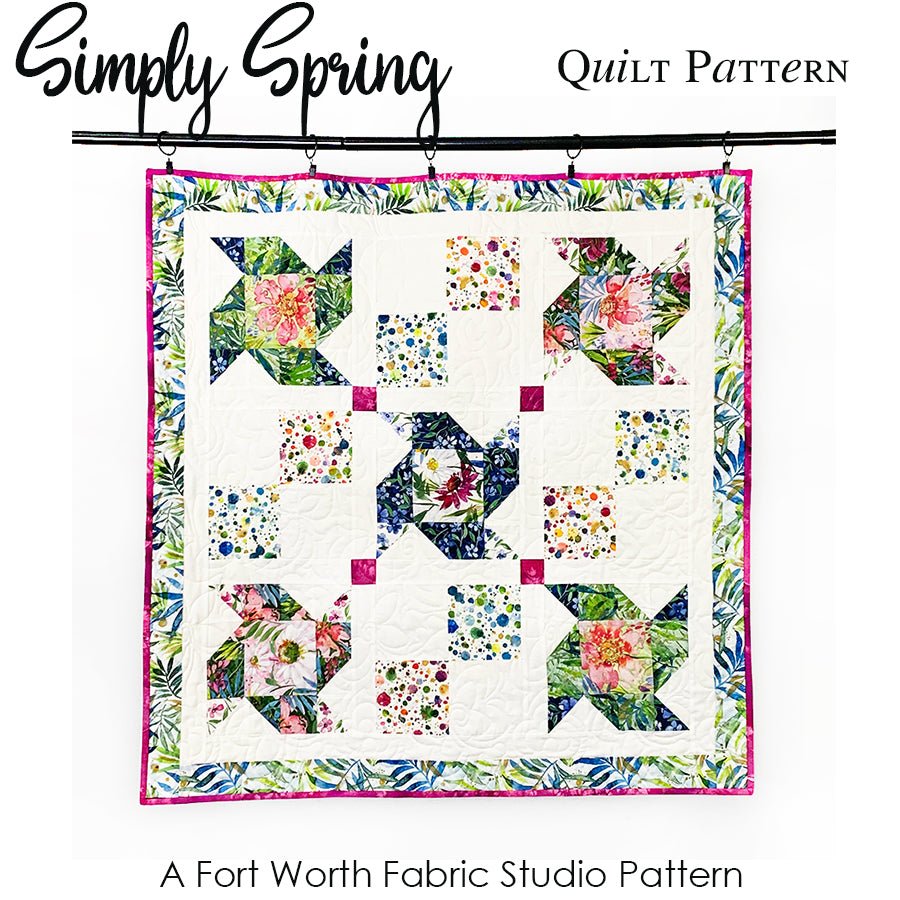 Simply Spring Quilt Pattern PDF Download - Fort Worth Fabric Studio from Fort Worth Fabric Studio