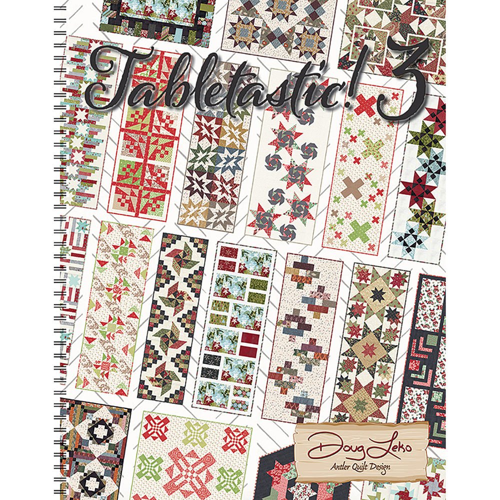 Tabletastic 3 Book from Doug Leko of Antler Quilt Design - Antler Quilt Design from Fort Worth Fabric Studio